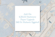 Load image into Gallery viewer, 4.25x5.5 Stationery Paper Upgrade | 240 lb Mohawk Eggshell | Add-On