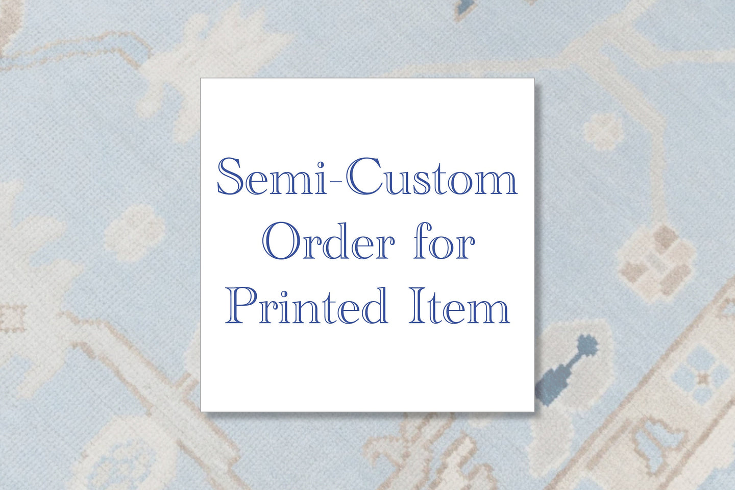 Semi-Custom Order For Printed Item